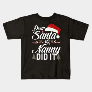 Dear Santa My Nanny Did It Funny Kids T-Shirt